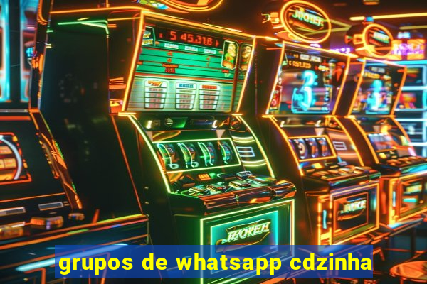 grupos de whatsapp cdzinha